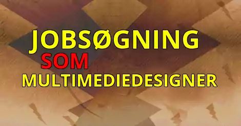 Jobsøgning som Multimediedesigner